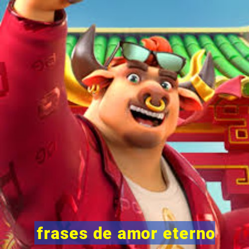 frases de amor eterno